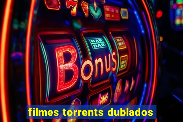 filmes torrents dublados